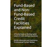 Fund-Based and Non-Fund-Based Credit Facilities Explained: A Practical Guide on Working Capital, Letters of Credit, and Bank Guarantees