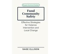 Fund Community Safety: Effective Strategies for Violence Intervention and Local Change