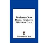 Fundamenta Nova Theoriae Functionum Ellipticarum (1829) Jacobi, Carl Gustav Jacob (Auteur)