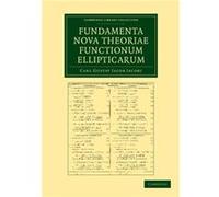 Fundamenta nova theoriae functionum ellipticarum - Carl Gustav Jacob Jacobi - Cambridge University Press - Livre en Anglais - Paperback Carl Gustav Jacob JacobiCarl Gustav Jacob Jacobi (Auteur)