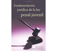 Fundamentacion Juridica De La Ley Penal Juvenil