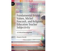 Fundamental British Values, Michel Foucault, And Religious Education Teacher Subjectivity