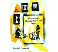 Fundamental Chess Strategy in 100 Games