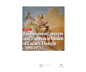 Fundamental Concepts and Theoretical Models of Lacan’s Thought ( 1959-1973 )
