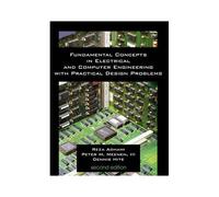 Fundamental Concepts In Electrical And Computer Engineering With Practical Design Problems (Second Edition)