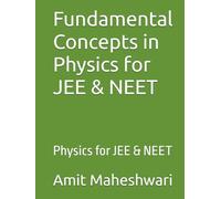 Fundamental Concepts in Physics for JEE & NEET: Physics for JEE & NEET