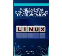 Fundamental Concepts Of Linux For Newcomers