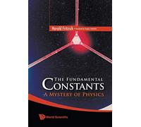 Fundamental Constants, The: A Mystery Of Physics