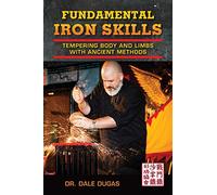 Fundamental Iron Skills: Tempering Body and Limbs with Ancient Methods