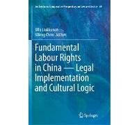 Fundamental Labour Rights In China - Legal Implementation And Cultural Logic