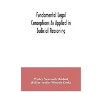 Fundamental Legal Conceptions As Applied In Judicial Reasoning