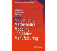 Fundamental Mathematical Modeling of Additive Manufacturing