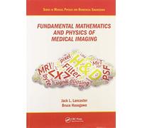 Fundamental Mathematics And Physics Of Medical Imaging