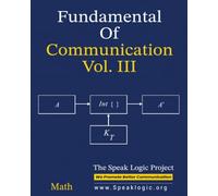 Fundamental of Communication Vol. III Math: Understanding Application of Theory, Structuring Functions with Theory