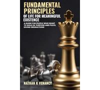 Fundamental Principles of Life for Meaningful Existence