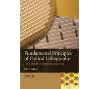 Fundamental Principles of Optical Lithography: The Science of Microfabrication