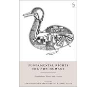 Fundamental Rights for Non-Humans: Foundations, Flaws, and Futures