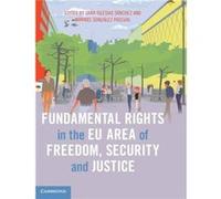 Fundamental Rights in the EU Area of Freedom Security and Justice Fundamental Rights in the EU Area of Freedom Security and Justice (Auteur)