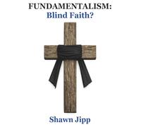Fundamentalism: Blind Faith?