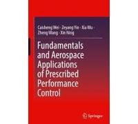 Fundamentals And Aerospace Applications Of Prescribed Performance Control