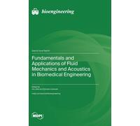 Fundamentals And Applications Of Fluid Mechanics And Acoustics In Biomedical Engineering