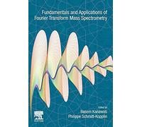 Fundamentals And Applications Of Fourier Transform Mass Spectrometry