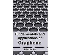 Fundamentals And Applications Of Graphene