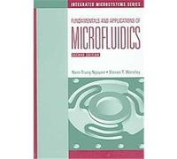 Fundamentals And Applications of Microfluidics, Artech House Integrated Microsystems Series Nam-Trung Nguyen, Steven T. Wereley (Auteur)