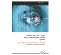 Fundamentals and Clinical Applications of Medical Laser Systems: Laser Physics, Tissue Interaction, Treatment Strategies, and Clinical Practice
