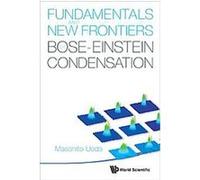 Fundamentals and New Frontiers of Boseveinstein Condensation Masahito Ueda (Auteur)