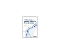 Fundamentals And Practice In Statistical Thermodynamics