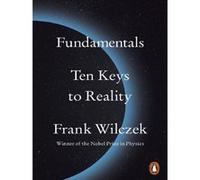 Frank Wilczek – Fundamentals: Ten Keys to Reality – Poche – Penguin Books