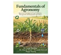 Fundamentals of Agronomy: Agronomic Principles for Crop Production, Management, and Sustainable Agriculture