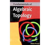 Fundamentals Of Algebraic Topology