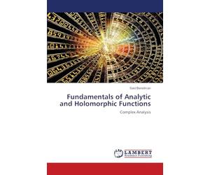 Fundamentals of Analytic and Holomorphic Functions: Complex Analysis