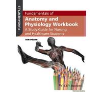 Fundamentals of Anatomy and Physiology Workbook by Peate & Ian School of Health Studies & Gibraltar Ian Peate, (Auteur)