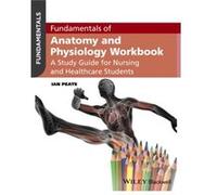 Fundamentals of Anatomy and Physiology Workbook by Peate & Ian School of Health Studies & Gibraltar Ian Peate, (Auteur)