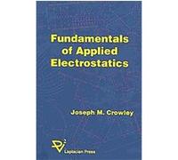 Fundamentals of Applied Electrostatics, The Laplacian Press Series on Electrostatics Joesph M. Crowley (Auteur)
