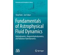Fundamentals Of Astrophysical Fluid Dynamics