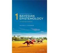 Fundamentals of Bayesian Epistemology 1 - Titelbaum Michael G. Vilas Distinguished Achievement Professor in the Department of Philosophy University of Wis Titelbaum Michael G. Vilas Distinguished Achi