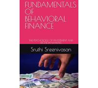 FUNDAMENTALS OF BEHAVIORAL FINANCE: THE PSYCHOLOGY OF INVESTMENT AND DECISION-MAKING