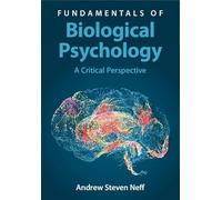 Fundamentals of Biological Psychology: A Critical Perspective