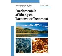 Fundamentals Of Biological Wastewater Treatment: Fundamentals, Microbiology, Industrial Process Integration