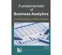 Fundamentals Of Business Analytics: Unlocking Data-Driven Insights For Successful Business