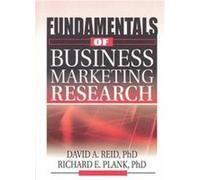Fundamentals of Business Marketing Research, The Foundation Series in Business Marketing