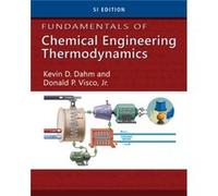 Fundamentals of Chemical Engineering Thermodynamics SI Edition by Visco & Donald Associate Dean & The University of Akron Kevin D Dahm, Donald Visco (Auteur)