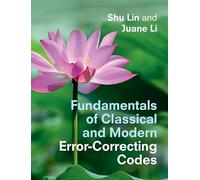 Fundamentals of Classical and Modern Error-Correcting Codes