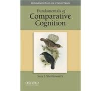 Fundamentals of Comparative Cognition - Shettleworth Sara J. University of Toronto Toronto ON Canada - Oxford University Press Inc - Livre en Anglais - Pa Shettleworth Sara J. University of Toronto To