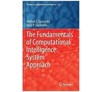 Fundamentals Of Computational Intelligence: System Approach