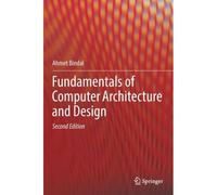 Fundamentals Of Computer Architecture And Design